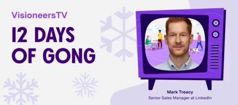 12 Days of Gong: How LinkedIn's Senior Sales Manager Mark Treacy uses Gong to improve objection handling