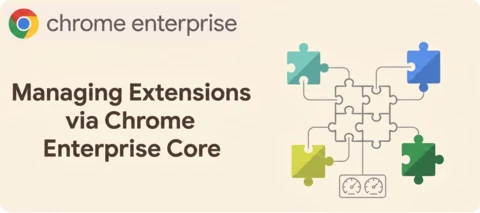 Managing Extensions via Chrome Enterprise Core