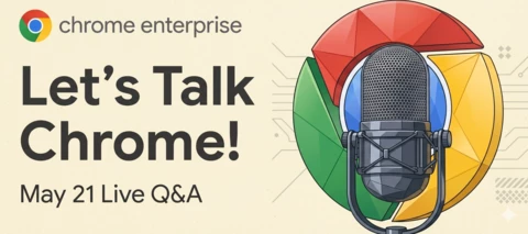 Let's Talk Chrome! - May 21 Live Q&A