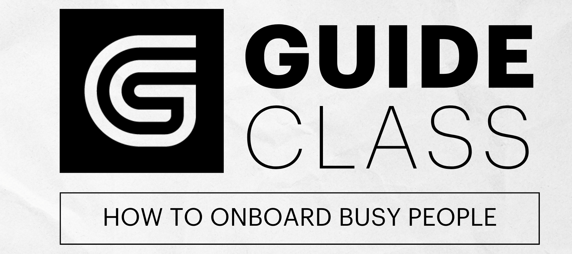 [GUIDEclass] How to Onboard Busy Users Replay