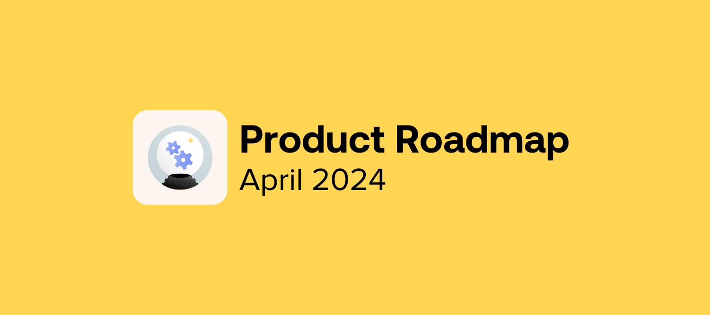 Product Roadmap | April 2024