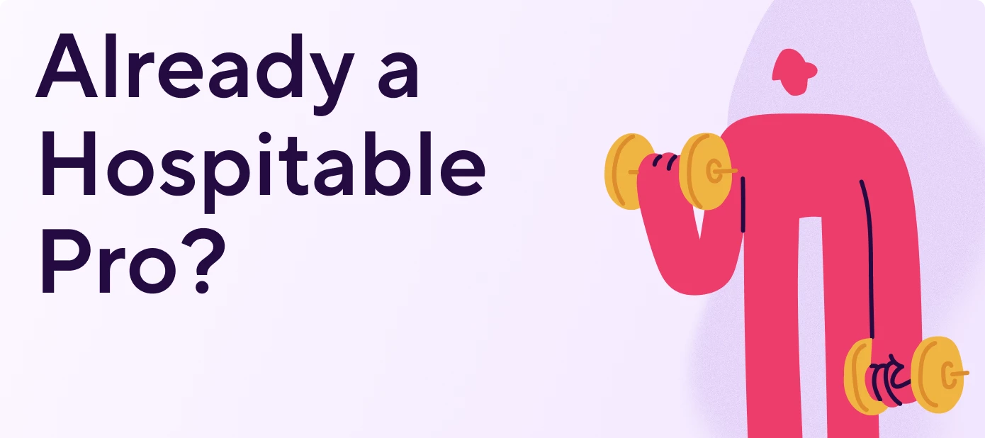 Already a Hospitable Pro? This is for you