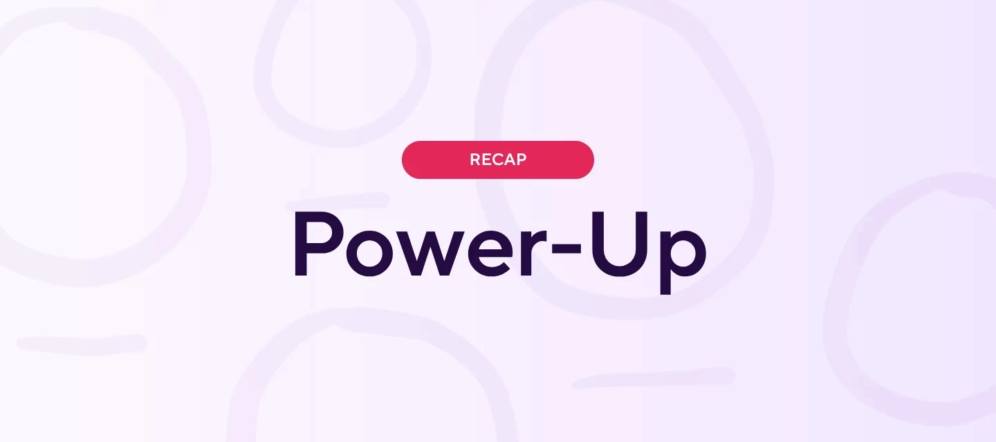 power-up recap