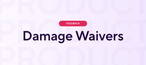Let’s talk about Damage Waivers & Damage Protection