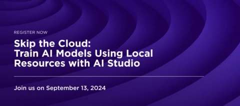 Skip the Cloud: Train AI Models Using Local Resources with AI Studio - September 13th at 9AM PST
