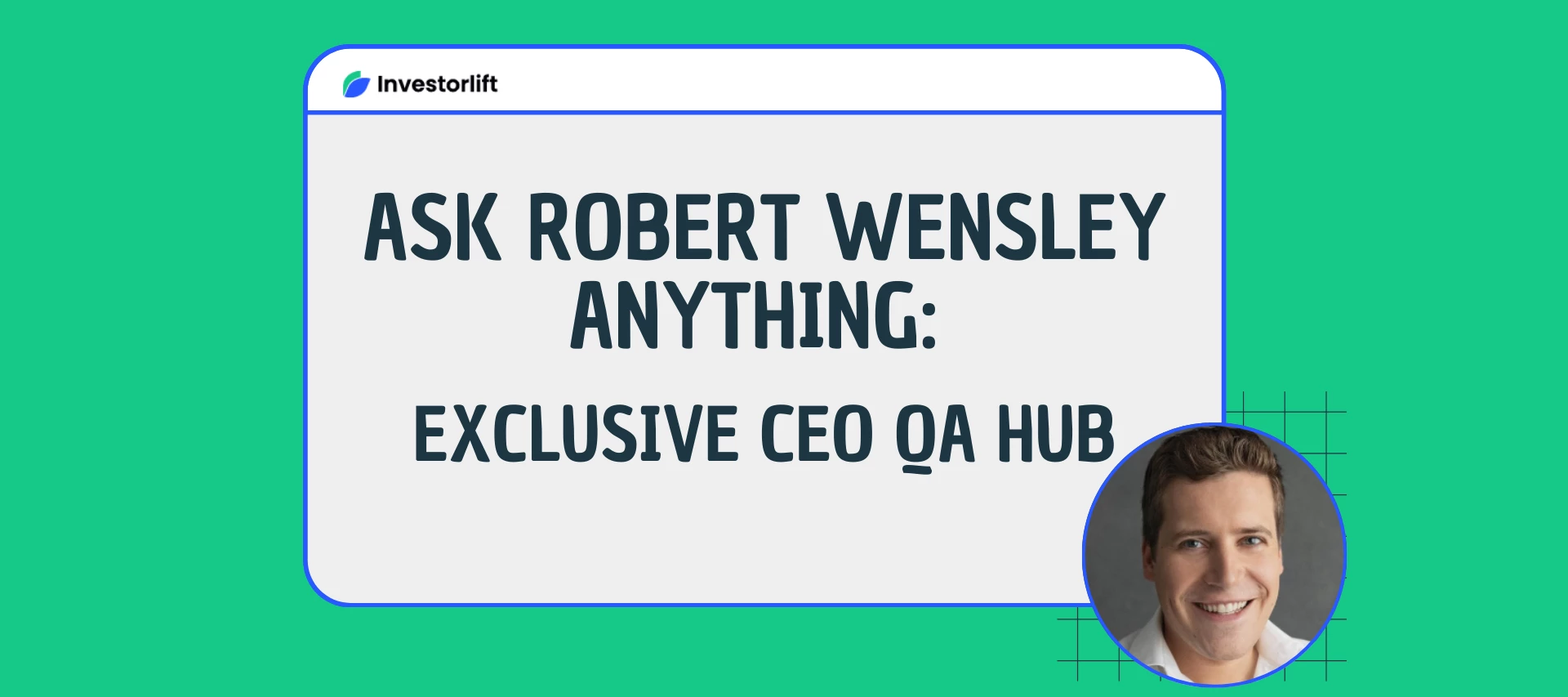 BIG NEWS: Talk Directly with our CEO Robert Wensley