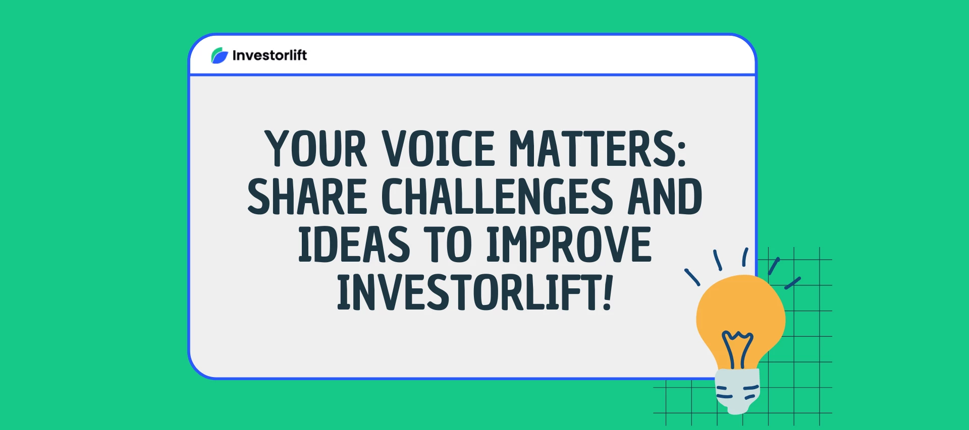 Collaborate and Innovate: Share Your Challenges and Ideas for Investorlift!