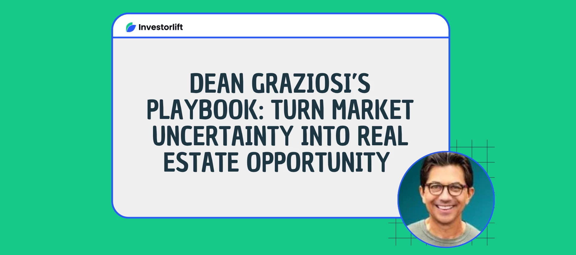 Dean Graziosi’s Top Strategies to Thrive in a Real Estate Downturn – Mindset, Purpose & Pivot Moves That Work Now
