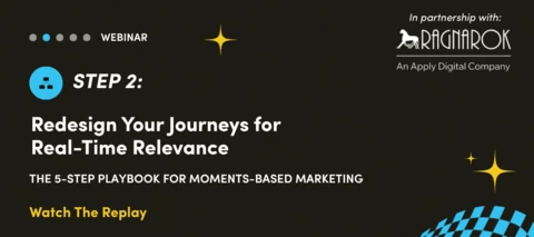 Step 2 of Moments Based Marketing Series (Webinar Recap 🎥) | Ready for Real-Time Journeys?