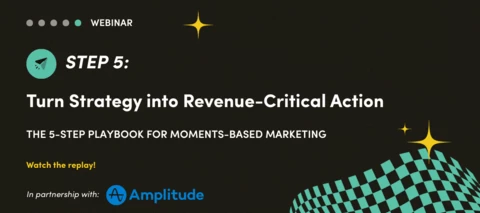 Step 5 of Moments Based Marketing Series (Webinar Recap 🎥) | Stop Letting Strategy Live in a Spreadsheet