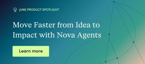 June Product Spotlight: How Teams Are Using Nova to Move Faster