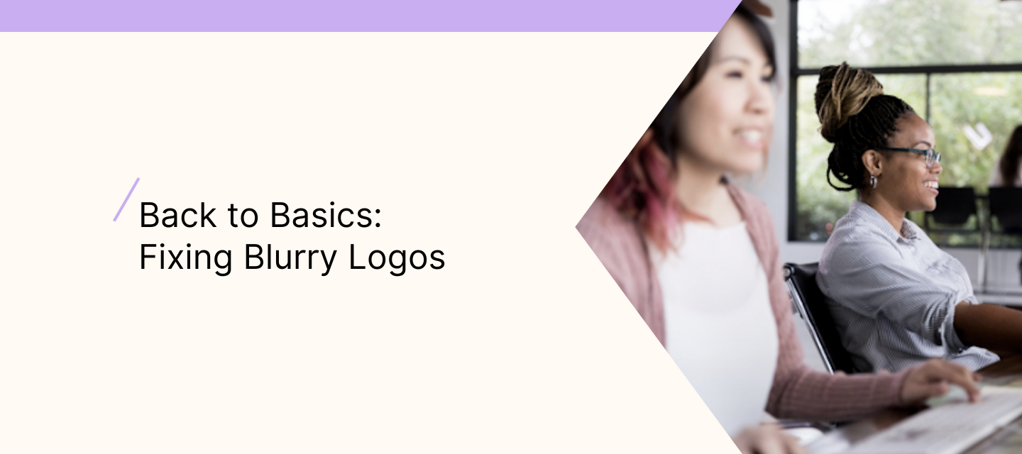 Back to Basics: Fixing Blurry Logos