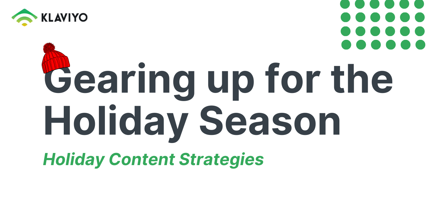 Gearing up for the Holiday Season - Holiday Content Strategies