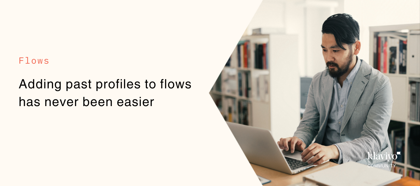 Adding past profiles to flows has never been easier