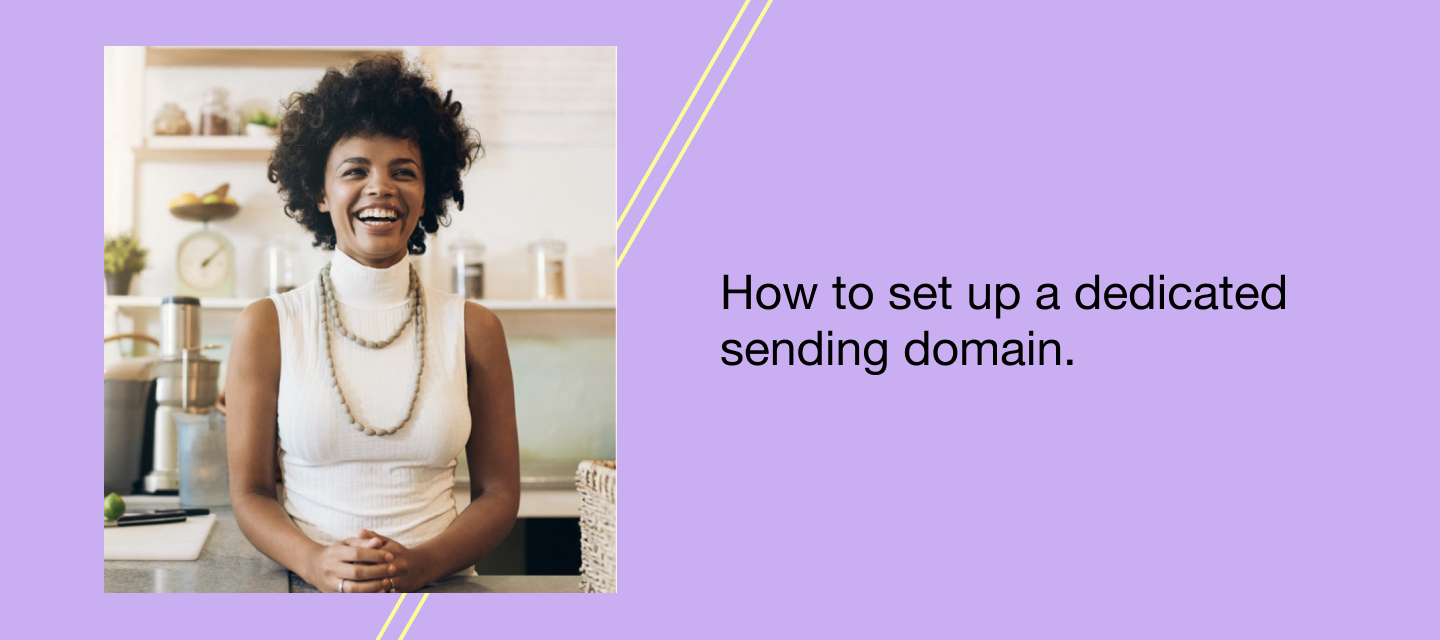 How to set up a dedicated sending domain.