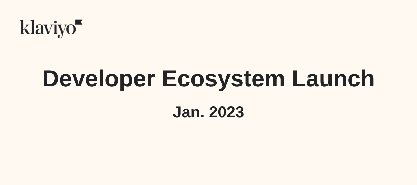 Developer Ecosystem Launch | Klaviyo Community