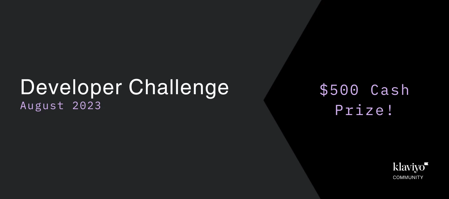 Developer Challenge | August 2023 (cash prize and more!) | Klaviyo ...