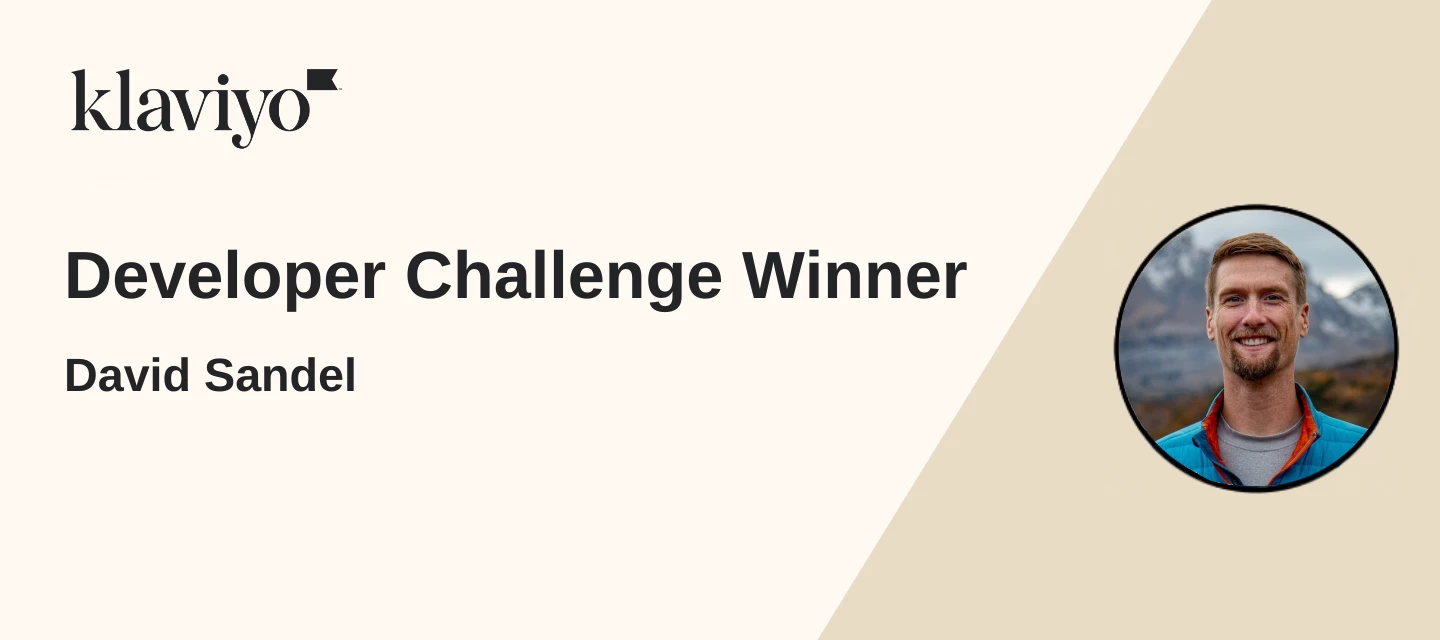David Sandel | Developer Challenge Winner | Klaviyo Community