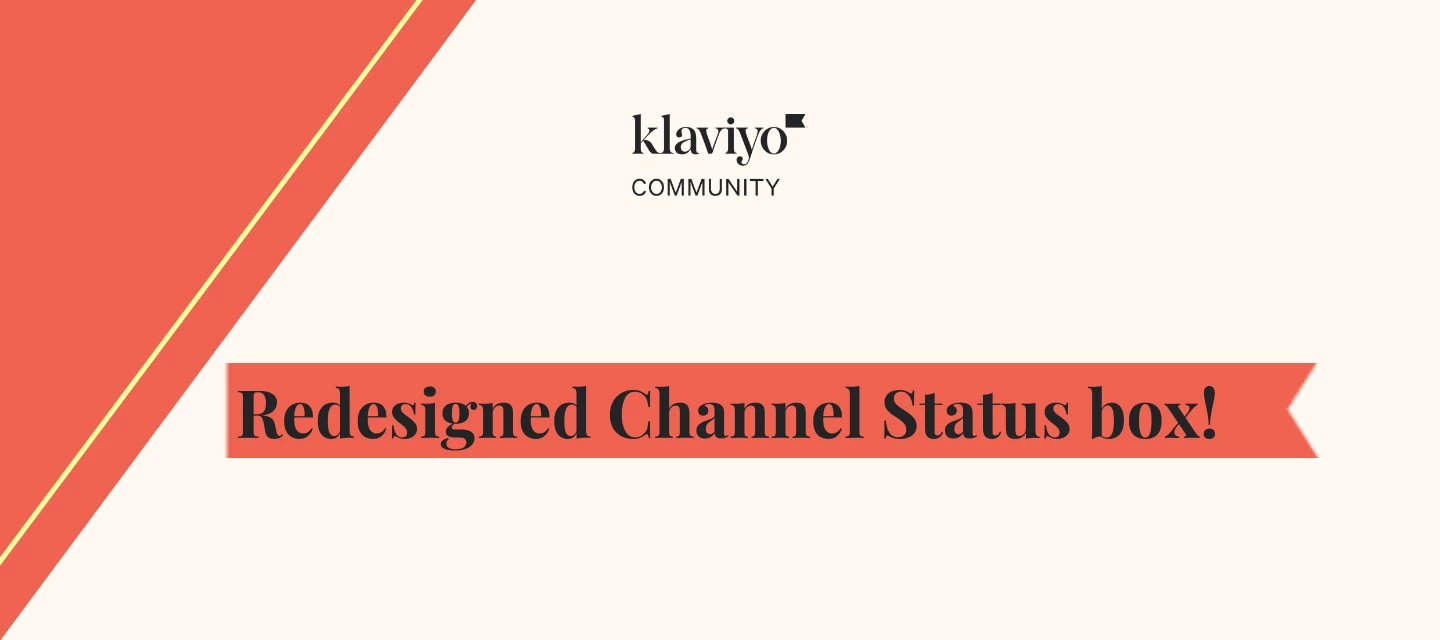 Redesigned Channel Status box! | Klaviyo Community