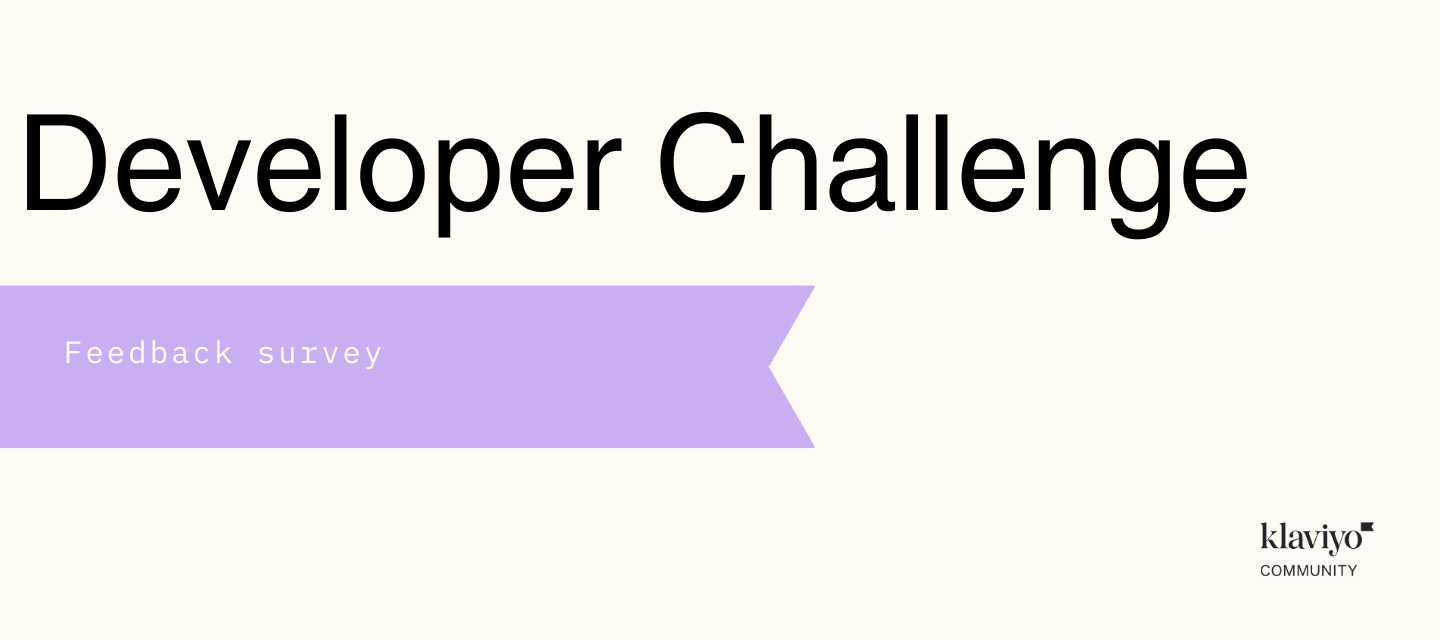 Developer challenge feedback survey (~2m)