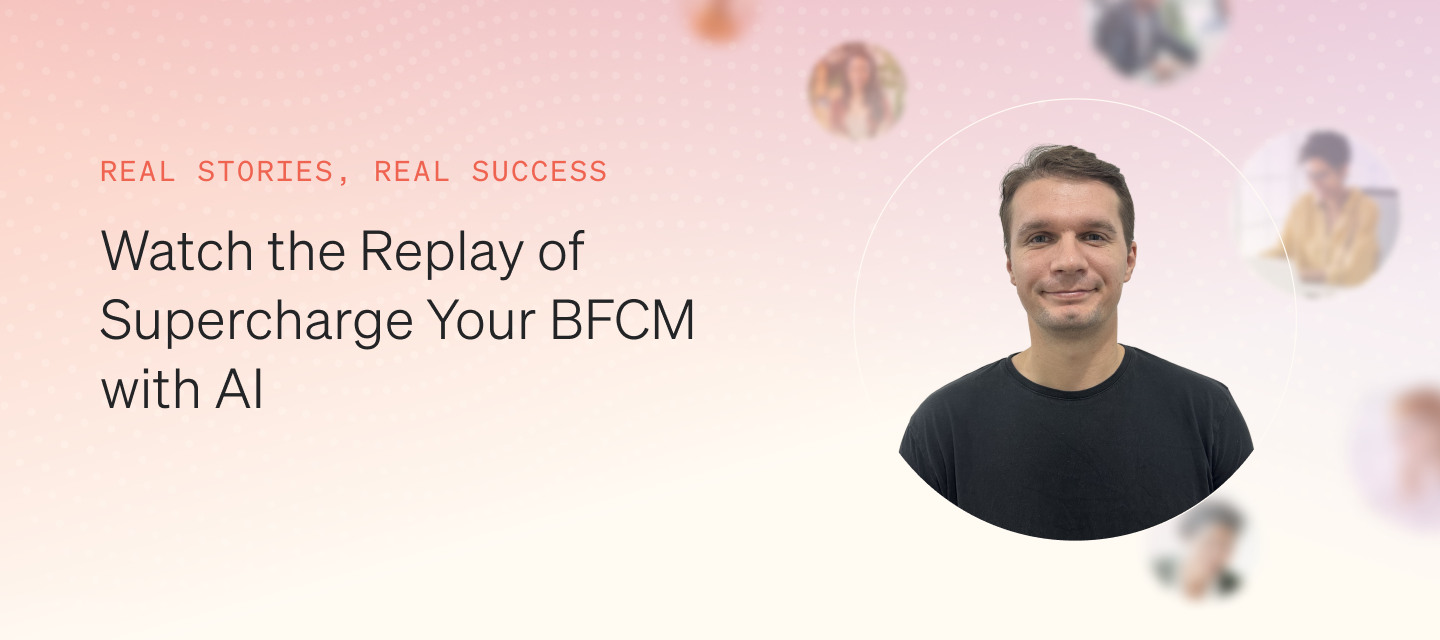 Watch the Replay of Supercharge Your BFCM with AI and Get Your Questions Answered