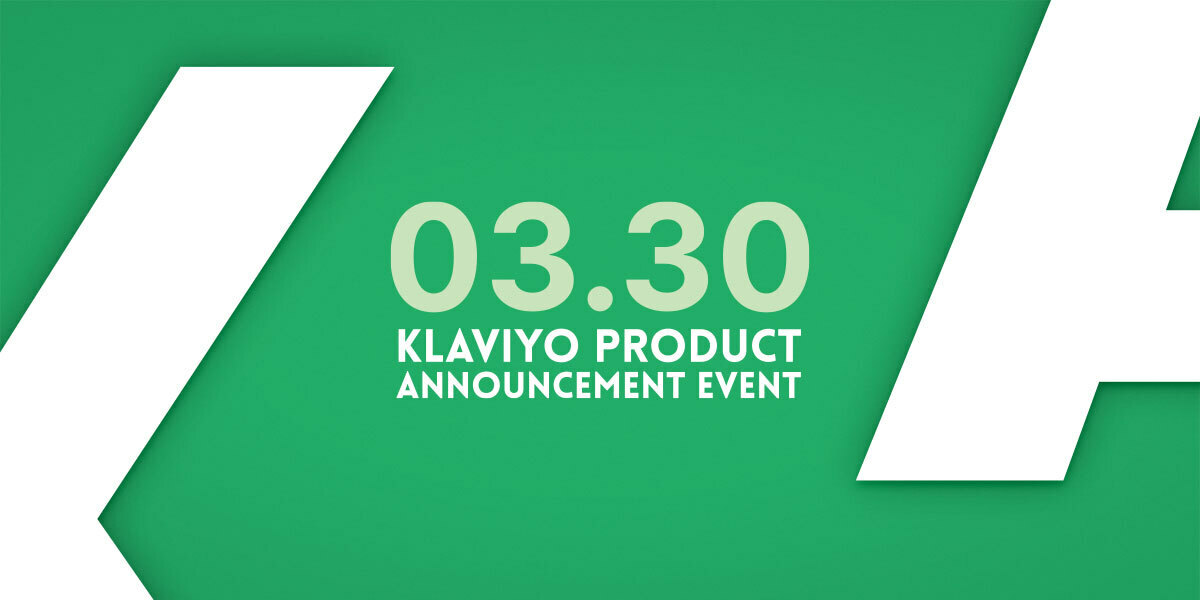 Klaviyo Product Announcement Event Tue 30 Mar 2021 at 12:00 America