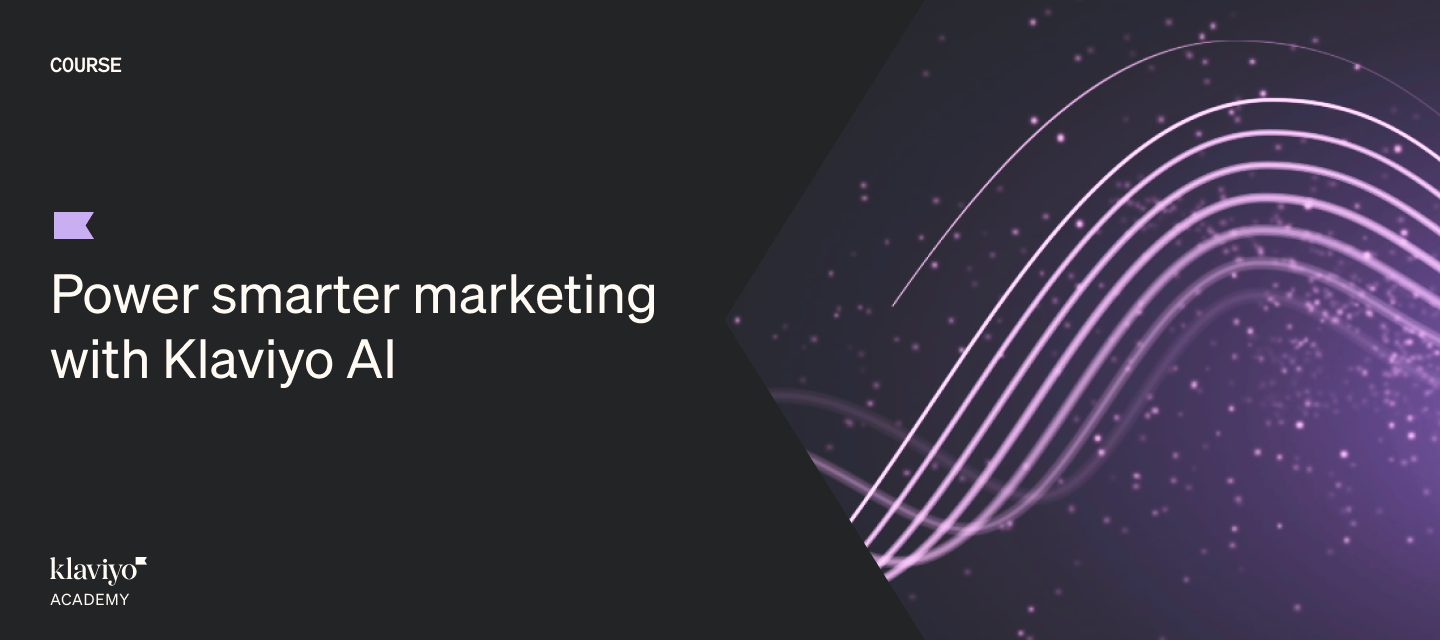 NEW Klaviyo Academy course: Power smarter marketing with Klaviyo AI