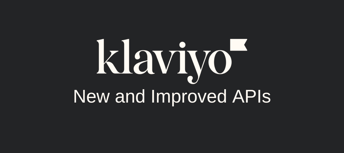 Public Release of our New Klaviyo APIs
