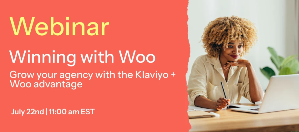 Winning with Woo: Grow your agency with the Klaviyo + Woo advantage