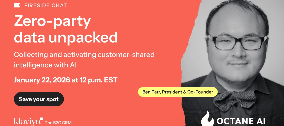 [Fireside Chat with Octane AI] Zero-Party Data Unpacked: Collecting & Activating Customer-Shared Intelligence With AI — Klaviyo event banner