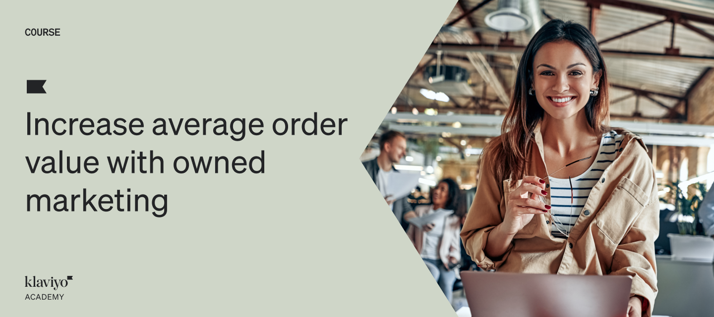 NEW Academy Course: Increase average order value with owned marketing
