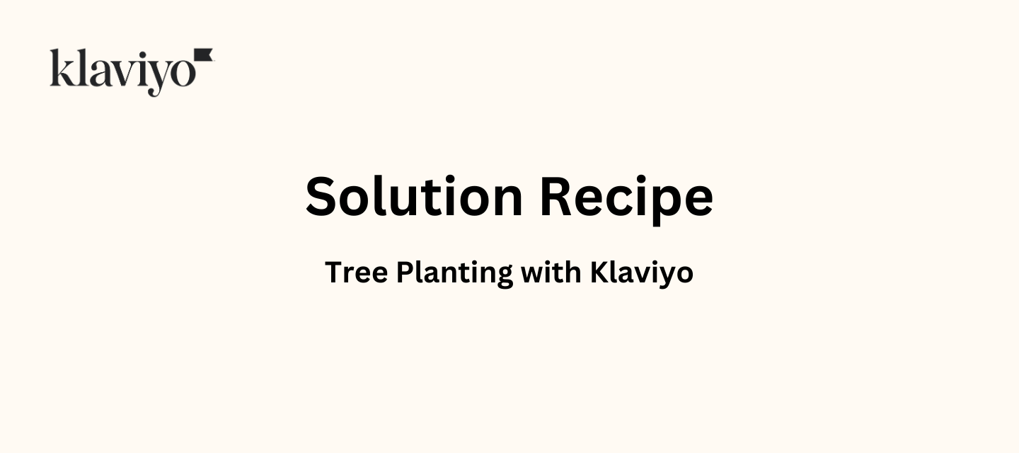 Solution Recipe | Tree Planting with Klaviyo