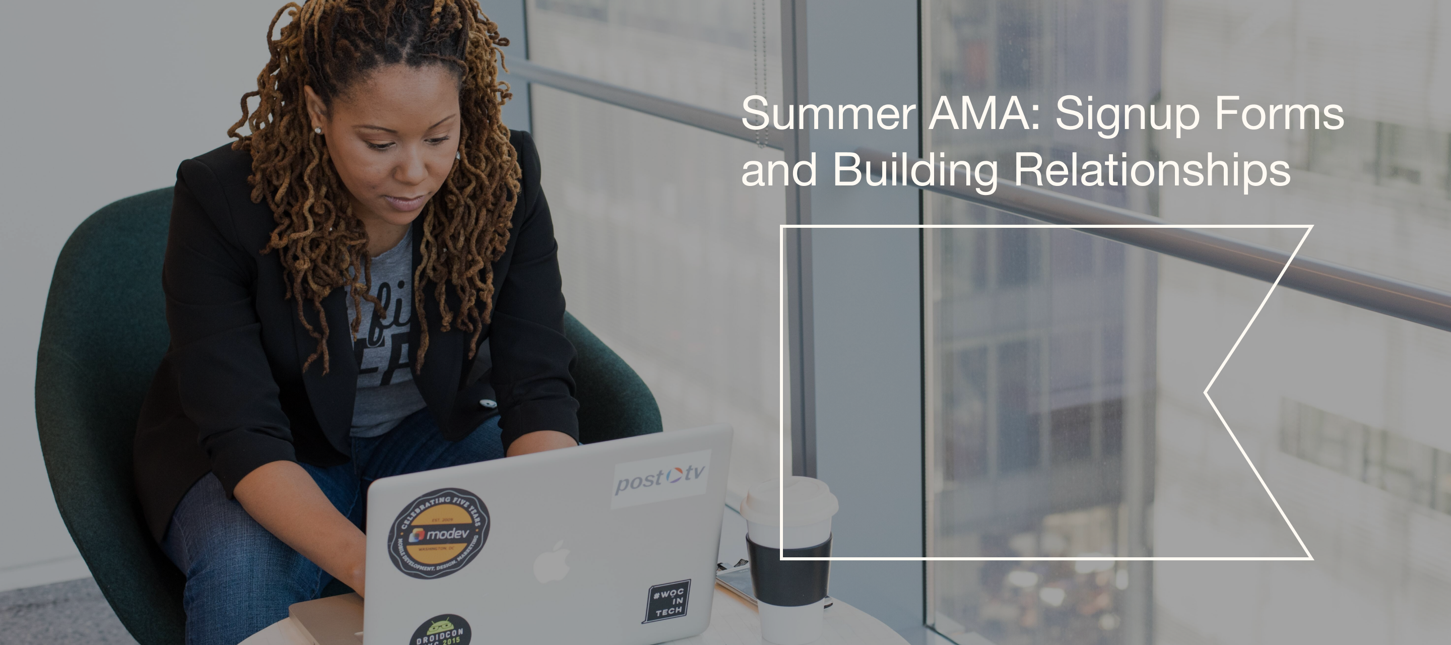 Summer AMA: Signup Forms and Building Relationships