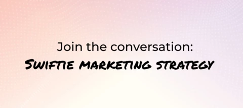 Join the conversation: Swiftie marketing strategy
