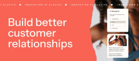 Build better customer relationships with Klaviyo