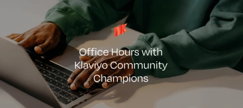 Sign up for office hours with Klaviyo Champions: virtual mentoring by industry experts