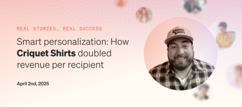 Watch the recap: Smart personalization: how Criquet Shirts doubled revenue per recipient