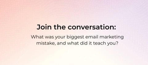 What was your biggest email marketing mistake, and what did it teach you?