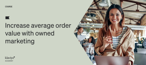 NEW Academy Course: Increase average order value with owned marketing
