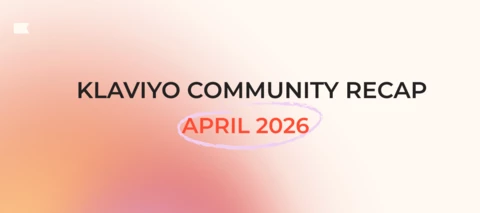 Klaviyo Community recap: April 2026
