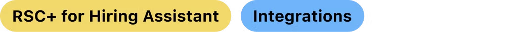 RSC+ for Hiring Assistant + Integrations