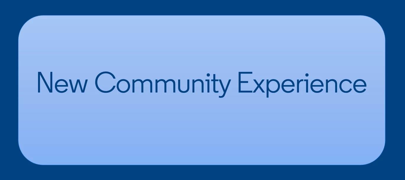 📣 Introducing a Flexible Community Experience!