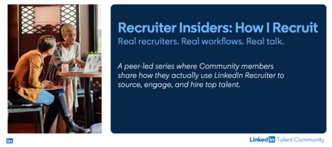 Introducing Recruiter Insiders: How I Recruit - A New Monthly Series from Your Peers