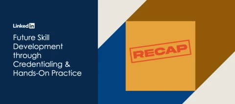 Recap & Recording: LinkedIn Learning Future Skill Development through Credentialing & Hands-On Practice