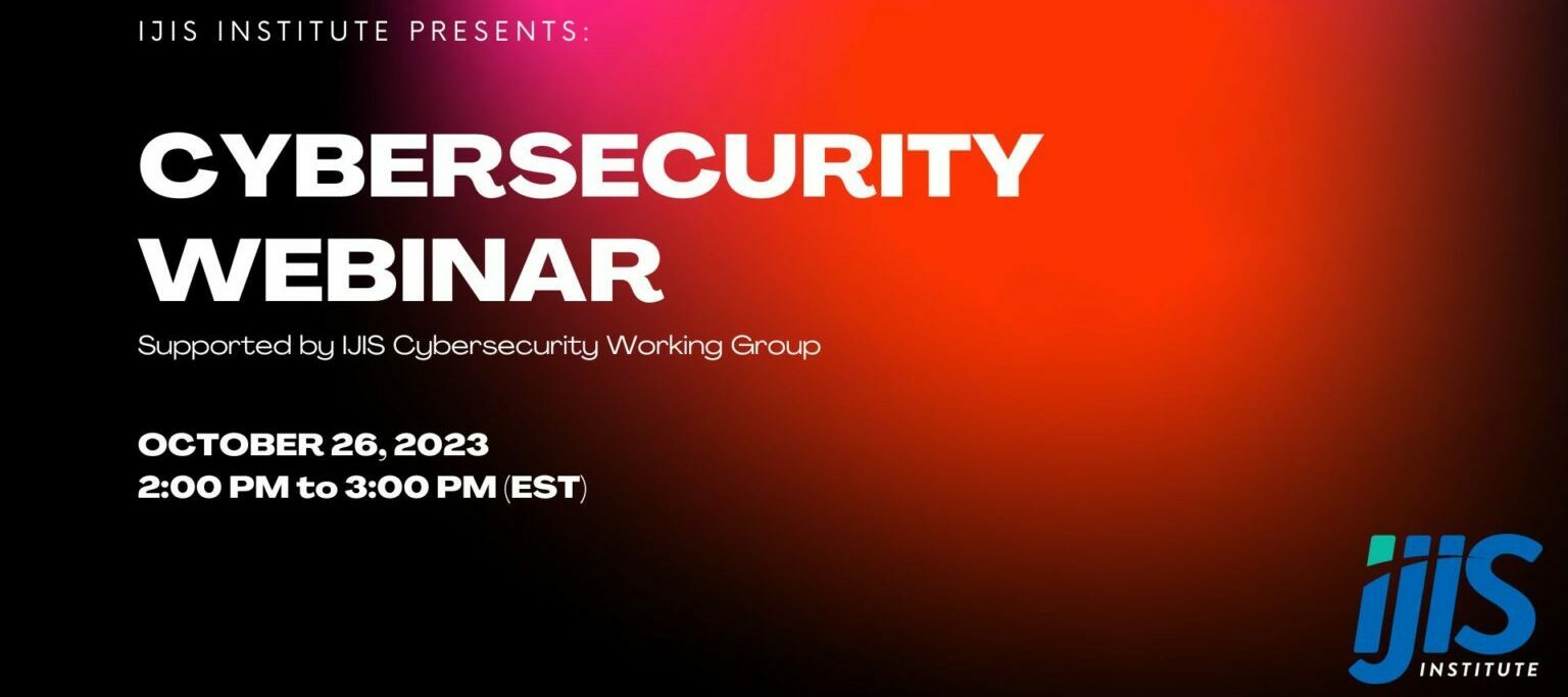 Cybersecurity Webinar: Voices from the Field – What Justice and Public Safety officials are doing to stay safe online
