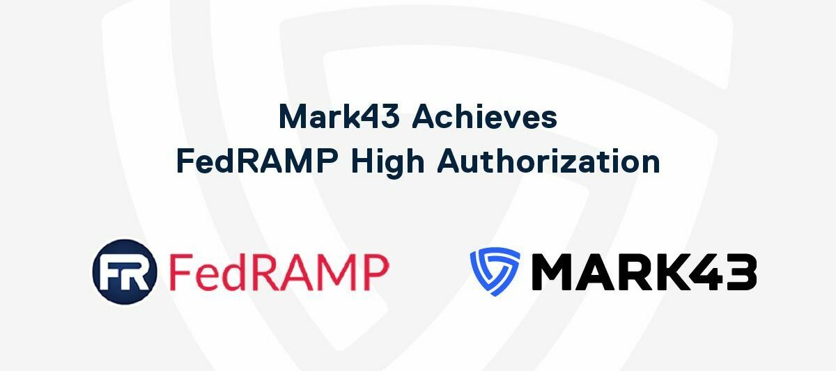 Mark43 Achieves FedRAMP High Authorization