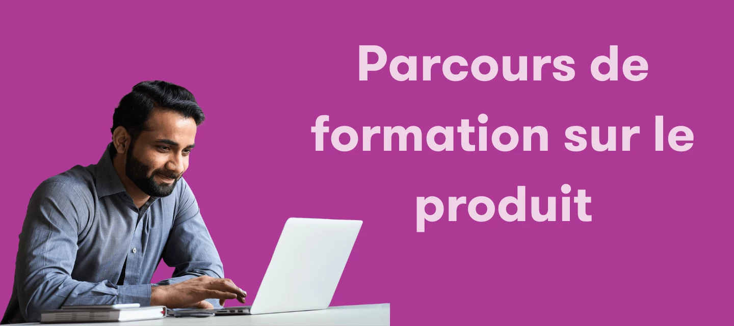 Formation accélérée sur le produit