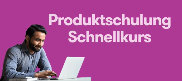 Produktschulung Schnellkurs