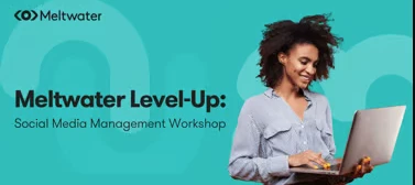 📺 Watch: Meltwater LevelUP Social Media Management Workshop