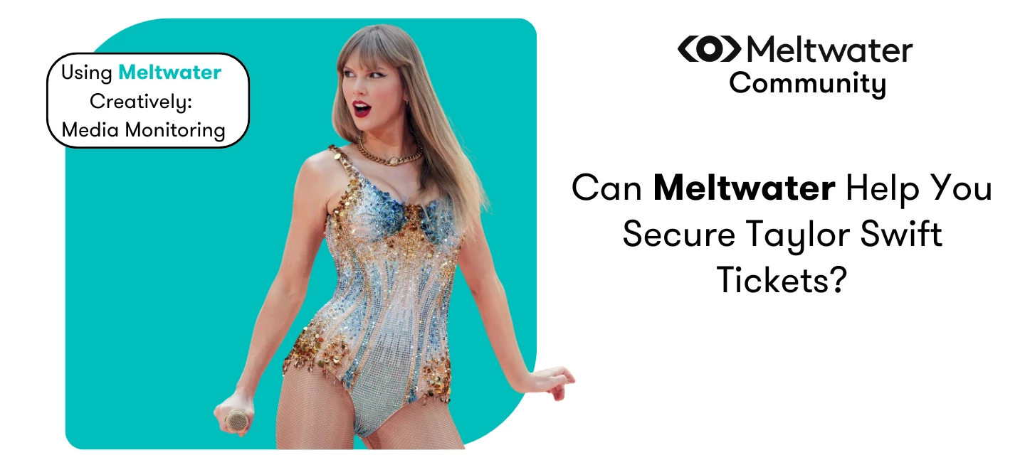 How to Use Meltwater Creatively: Securing Taylor Swift Tickets with Advanced Monitoring